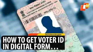 Download Your Voter ID in Digital Form - A Step by Step Guide | OTV News English