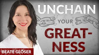 Unchain your Greatness - Jeder hat das Recht auf Glück - Beate Glöser | Tobias Beck