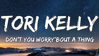 Tori Kelly - Don't You Worry 'Bout A Thing (Lyrics)