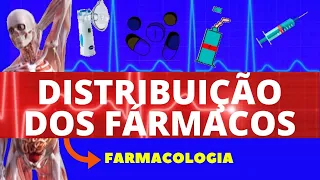DISTRIBUIÇÃO DOS FÁRMACOS (FARMACOCINÉTICA) - FARMACOLOGIA