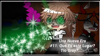 |UNA NUEVA ERA| 🌫 #11 ¿Que es este Lugar? Tio Gray?..... 🌫 | Original Serie | Gacha club |