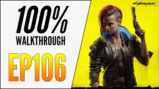 [EP106] CYBERPUNK 2077 100% WALKTHROUGH - ULTIMATE GUIDE