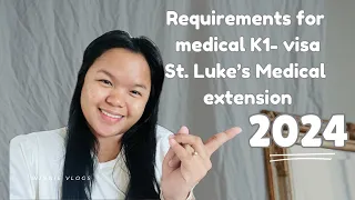 MY REQUIREMENTS FOR MEDICAL St. Luke’s medical extension PART II | K1-visa | Hmong&Pinay couple