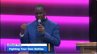 FIGHTING YOUR OWN BATTLES || APOSTLE JOHN KIMANI WILLIAM