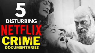 Top 5 Disturbing CRIME Documentaries on Netflix to watch in 2022