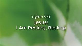 Jesus! I Am Resting, Resting - Hymn 579
