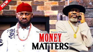 MONEY MATTERS - YUL EDOCHIE & KANAYO O KANAYA NEW 2023 LATEST TRENDING NOLLYWOOD NIGERIA MOVIE