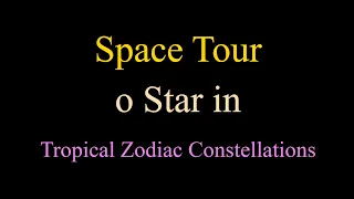 Space Tour - ο Star in Tropical Zodiac Constellations