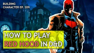 How to Play Red Hood in Dungeons & Dragons (Jason Todd Build for D&D 5e)