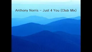 Anthony Norris - Just 4 You (Club Mix)