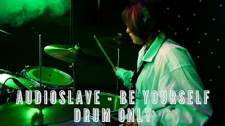 Audioslave - Be Yourself - Drum Only