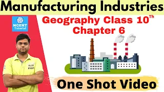 Manufacturing Industries: Class 10 Geography Chapter 6 [Full Chapter]
