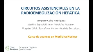 526- Circuitos asistenciales en la radioembolización hepática. Curso de avances en Medicina Nuclear