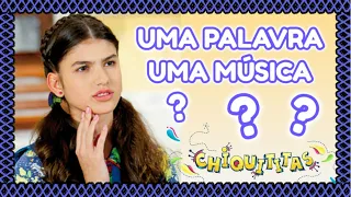 UMA PALAVRA, UMA MÚSICA [1] (CHIQUITITAS)