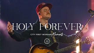 Holy Forever | City First Worship