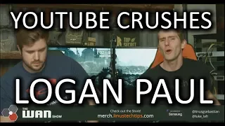 YouTube CRUSHES Logan Paul - WAN Show Feb. 9 2018