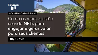 Como as marcas estão usando NFTs para engajar e gerar valor para seus clientes | Aquário Casa Firjan