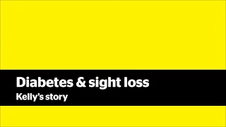 Diabetes & Sight Loss: Kelly's Story