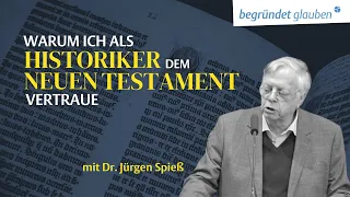 Warum ich als Histortiker dem Neuen Testament vertraue - Dr. Jürgen Spieß |   Begründet glauben 2022