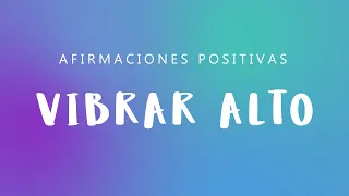 VIBRAR ALTO: Afirmaciones Positivas al Dormir para Vibrar en Alta Frecuencia | Ley de Atraccion