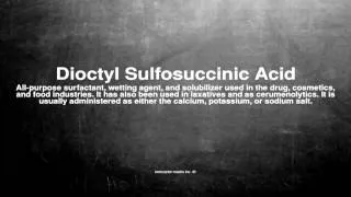 Medical vocabulary: What does Dioctyl Sulfosuccinic Acid mean