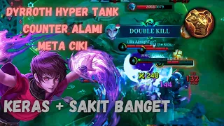 KERAS SAKIT BANGET Dyrroth Hyper Tank Counter Meta CIKI