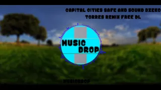 Capital Cities - Safe & Sound (Dzeko & Torres Remix) [Free DL]