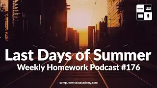 Last Days of Summer - Weekly Homework Podcast #176