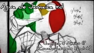 Agua de Jamaica xd [Jamaica x México 🇯🇲🇲🇽 (?] (Countryhumans Fandub) || Leer descripción