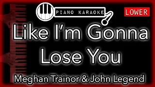 Like I'm Gonna Lose You (LOWER -3) - Meghan Trainor ft. John Legend -  Piano Karaoke Instrumental