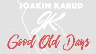 Good Old Days by Joakim Karud (Official)