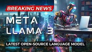 Meta Llama 3: The Game-Changing Open-Source Language Model