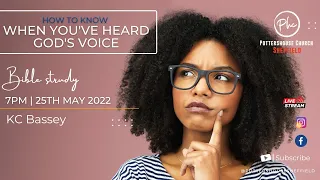 When You've Heard God's Voice  | KC Bassey | 7pm | 25th May 2022