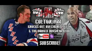 Fight Stories: Colton Orr - Donald Brashear Feud & Why He Knocked Out Ovechkin's Teeth