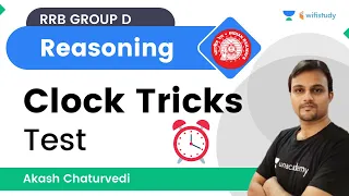 Reasoning - Clock Tricks - Test | RRB GROUP D Exam | wifistudy | Akash Chaturvedi