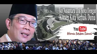 Ikn Nusantara :  Ibu Kota Dengan  Konsep Kota Terbaik Dunia.