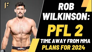 "I'M THE BEST LIGHT HEAVYWEIGHT IN THE DIVISION' - ROB WILKINSON ON PFL 2, TIME AWAY & 2024 PLANS