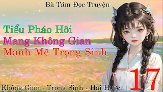 Tập cuối: Tiểu Pháo Hôi Mang Không Gian Mạnh Mẽ Trọng Sinh - Xuyên không - Không Gian  - Điền Văn