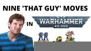 Nine 'That Guy' Moves in Warhammer 40K