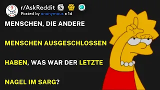 Was war der letzte Strohhalm für Menschen, die andere ausschließen? (r/AskReddit Deutsch)