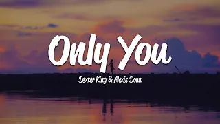 Dexter King - Only You (Lyrics) ft. Alexis Donn