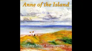 Full Audio Book | Anne of the Island by Lucy Maud MONTGOMERY read by Various
