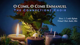 Connections Choir: "O Come, O Come, Emmanuel, vs 1-2" (Virtual Choir Audio Mix)