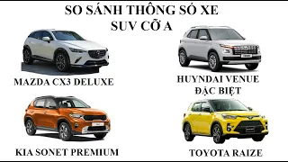 SO SÁNH THÔNG SỐ SUV CỠ A (SONET PREMIUM; VENUEĐB; TOYOTA RAIZE)&MAZDA CX3 DELUXE (UPDATE30/04/2024)