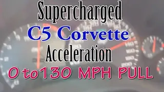 Supercharged C5 Corvette - 0 to 130 MPH Pull