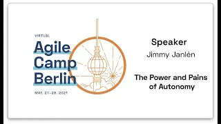 Agile Camp Berlin 2021: The Power and Pains of Autonomy w/ Jimmy Janlén
