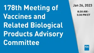 178th Meeting of Vaccines and Related Biological Products Advisory Committee – 1/26/2023