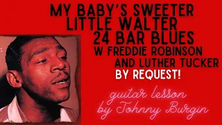 My Baby's Sweeter by Little Walter: 24 Bar (25 is optional!) Blues!