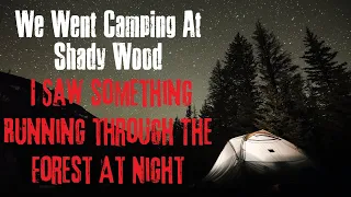 "We Went Camping At Shady Wood" Creepypasta Scary Story