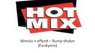 Wreckx n effectt   Rump shaker Funkymix)